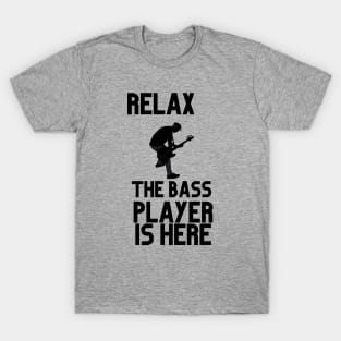 RELAX THE BASE PLAYER IS HERE T-Shirt